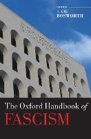 Book Cover for The Oxford Handbook of Fascism by R.J.B. (, University of Western Australia and University of Reading) Bosworth