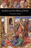 Book Cover for Ezekiel and the Ethics of Exile by Andrew Tutor in the Old Testament, Westcott House, Cambridge Mein