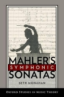 Book Cover for Mahler's Symphonic Sonatas by Seth Assistant Professor of Music Theory, Assistant Professor of Music Theory, Eastman School of Music, Rochester Monahan