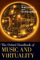 Book Cover for The Oxford Handbook of Music and Virtuality by Sheila (Professor Emeritus, Professor Emeritus, University of Salford) Whiteley, Shara (Assistant Professor, Assista Rambarran