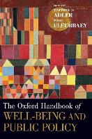 Book Cover for The Oxford Handbook of Well-Being and Public Policy by Matthew D. (Richard A. Horvitz Professor of Law, Richard A. Horvitz Professor of Law, Duke Law School) Adler