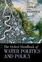 Book Cover for The Oxford Handbook of Water Politics and Policy by Ken (Professor of International Relations, Professor of International Relations, School of International Service, Americ Conca