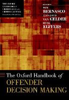 Book Cover for The Oxford Handbook of Offender Decision Making by Wim (Senior Researcher, Senior Researcher, Netherlands Institute for the Study of Crime and Law Enforcement, Amsterda Bernasco