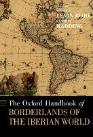 Book Cover for The Oxford Handbook of Borderlands of the Iberian World by Danna A. (Professor of history, Professor of history, Universidad Autónoma Metropolitana-Azcapotzalco) Levin Rojo