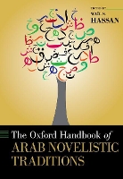 Book Cover for The Oxford Handbook of Arab Novelistic Traditions by Waïl S. (Associate Professor of Comparative Literature, Associate Professor of Comparative Literature, University of Il Hassan