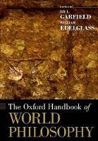 Book Cover for The Oxford Handbook of World Philosophy by Jay L. (Kwan Im Thong Hood Cho Temple Professor of Humanities, Kwan Im Thong Hood Cho Temple Professor of Humanities, Garfield