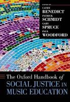 Book Cover for The Oxford Handbook of Social Justice in Music Education by Cathy (Assistant Professor of Music Education, Assistant Professor of Music Education, University of Western Ontario) Benedict