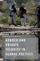 Book Cover for Gender and Private Security in Global Politics by Maya Assistant Professor, Assistant Professor, Mount Saint Vincent University, Halifax Eichler