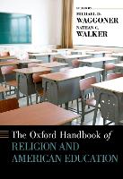 Book Cover for The Oxford Handbook of Religion and American Education by Michael D. (Professor of Higher Education, Professor of Higher Education, University of Northern Iowa) Waggoner