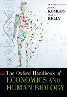 Book Cover for The Oxford Handbook of Economics and Human Biology by Dr. John (, Professor Emeritus, University of Munich and Duke University) Komlos