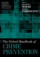 Book Cover for The Oxford Handbook of Crime Prevention by Brandon C. (Professor, Professor, School of Criminology and Criminal Justice, Northeastern University, Bedford, MA) Welsh, Farr