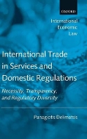 Book Cover for International Trade in Services and Domestic Regulations by Panagiotis Senior Research Fellow, World Trade Institute, University of Berne, Switzerland Delimatsis