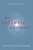 Book Cover for The Infinite Cosmos by Joseph (, Savilian Professor of Astronomy, University of Oxford) Silk