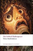 Book Cover for Titus Andronicus: The Oxford Shakespeare by William Shakespeare