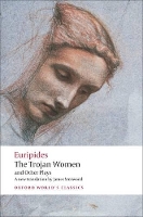 Book Cover for The Trojan Women and Other Plays by Euripides, Edith (, Lecturer in Classics and Fellow of Somerville College, Oxford) Hall