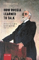 Book Cover for How Russia Learned to Talk by Stephen Professor of Modern History, Professor of Modern History, Kings College London Lovell