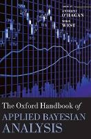 Book Cover for The Oxford Handbook of Applied Bayesian Analysis by Anthony (University of Sheffield, UK) O' Hagan