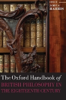 Book Cover for The Oxford Handbook of British Philosophy in the Eighteenth Century by James A. (University of St Andrews) Harris