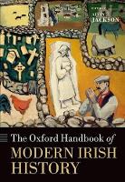 Book Cover for The Oxford Handbook of Modern Irish History by Alvin (Sir Richard Lodge Professor of History, Sir Richard Lodge Professor of History, University of Edinburgh) Jackson