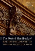 Book Cover for The Oxford Handbook of British Philosophy in the Seventeenth Century by Peter R. (University of Sydney) Anstey