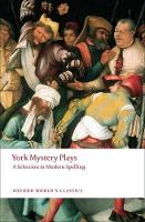 Book Cover for York Mystery Plays by Richard (University Lecturer in English and Fellow, University Lecturer in English and Fellow, St John's College, Cambr Beadle