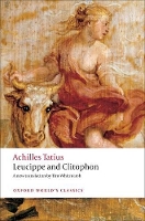 Book Cover for Leucippe and Clitophon by Achilles Tatius, Helen (, Lecturer in Classics and Fellow of Newnham College, Cambridge) Morales