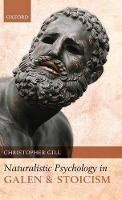 Book Cover for Naturalistic Psychology in Galen and Stoicism by Christopher (Professor of Ancient Thought, University of Exeter) Gill