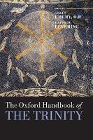 Book Cover for The Oxford Handbook of the Trinity by O. P., Gilles (Professor of Theology, University of Fribourg, Switzerland) Emery