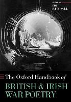 Book Cover for The Oxford Handbook of British and Irish War Poetry by Tim , Professor of English, University of Exeter Kendall