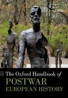 Book Cover for The Oxford Handbook of Postwar European History by Dan (Professor of Modern History, Professor of Modern History, Royal Holloway, University of London) Stone