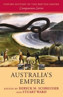 Book Cover for Australia's Empire by Deryck (Visiting Professor, The University of Sydney) Schreuder, Stuart (Associate Professor, Institute of English, Germa Ward