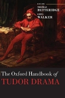 Book Cover for The Oxford Handbook of Tudor Drama by Thomas (Professor of English Literature and Drama, Professor of English Literature and Drama, Oxford Brookes Univer Betteridge