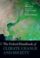 Book Cover for The Oxford Handbook of Climate Change and Society by John S. (Australian Research Council Federation Fellow and Professor of Political Science, Australian National Universi Dryzek