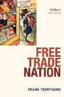 Book Cover for Free Trade Nation by Frank Professor of History, Birkbeck College, University of London Trentmann