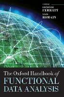 Book Cover for The Oxford Handbook of Functional Data Analysis by Frédéric (, Toulouse University, France) Ferraty