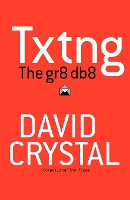 Book Cover for Txtng: The Gr8 Db8 by David (University of Wales, Bangor) Crystal