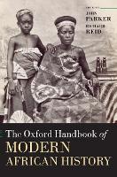 Book Cover for The Oxford Handbook of Modern African History by John (Senior Lecturer in African History, Senior Lecturer in African History, School of Oriental and African Studies, U Parker