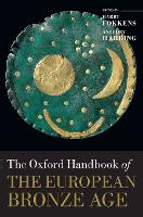 Book Cover for The Oxford Handbook of the European Bronze Age by Anthony (Professor of Archaeology, Professor of Archaeology, University of Exeter) Harding