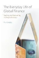 Book Cover for The Everyday Life of Global Finance by Paul (Senior Lecturer in Politics, Northumbria University) Langley