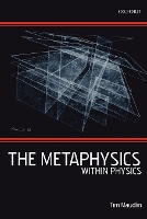 Book Cover for The Metaphysics Within Physics by Tim (Department of Philosophy, Rutgers University, New Jersey) Maudlin