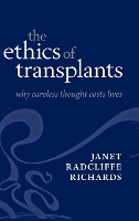 Book Cover for The Ethics of Transplants by Janet Distinguished Research Fellow at the Oxford Uehiro Centre for Practical Ethics Radcliffe Richards