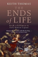 Book Cover for The Ends of Life by Keith (Fellow of All Souls College, Oxford) Thomas