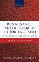 Book Cover for Renaissance and Reform in Tudor England by Tracey A Junior Research Fellow, Pembroke College, Oxford, and British Academy PostDoctoral Fellow Sowerby