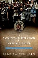 Book Cover for The Moment of Liberation in Western Europe by Gerd-Rainer (Professor of History, Professor of History, Le Centre d'histoire de Sciences Po) Horn