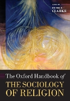 Book Cover for The Oxford Handbook of the Sociology of Religion by Peter (Professor Emeritus King's College, University of London. Professor, Faculty of Theology, University of Oxford) Clarke