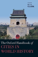 Book Cover for The Oxford Handbook of Cities in World History by Peter (Professor of European Urban History, Professor of European Urban History, Helsinki University) Clark
