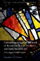 Book Cover for Contrasting Images of the Book of Revelation in Late Medieval and Early Modern Art by Natasha F H Formerly Junior Research Fellow, Worcester College, University of Oxford OHear