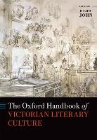 Book Cover for The Oxford Handbook of Victorian Literary Culture by Juliet (Hildred Carlile Chair of English Literature, Hildred Carlile Chair of English Literature, Royal Holloway, Univers John