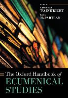 Book Cover for The Oxford Handbook of Ecumenical Studies by † Geoffrey (Formerly Cushman Professor Emeritus of Christian Theology, Formerly Cushman Professor Emeritus of Chris Wainwright