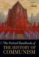 Book Cover for The Oxford Handbook of the History of Communism by S. A. (Senior Research Fellow, Senior Research Fellow, All Souls College, Oxford) Smith